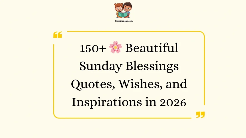 Beautiful Sunday Blessings Quotes, Wishes, and Inspirations