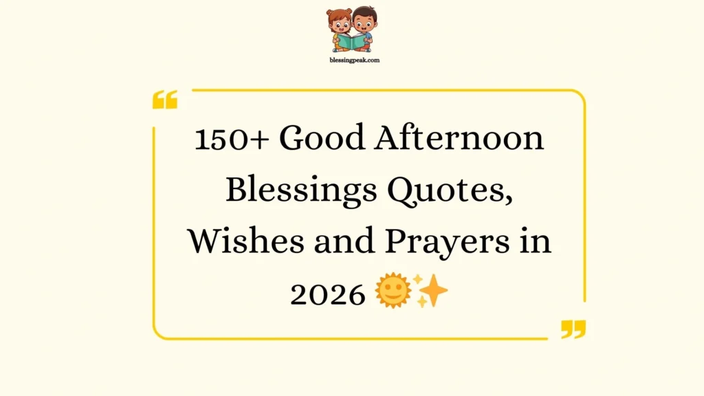 Good Afternoon Blessings Quotes, Wishes and Prayers