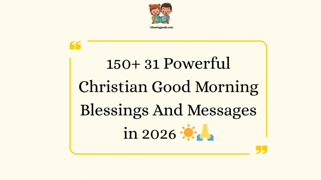 31 Powerful Christian Good Morning Blessings And Messages