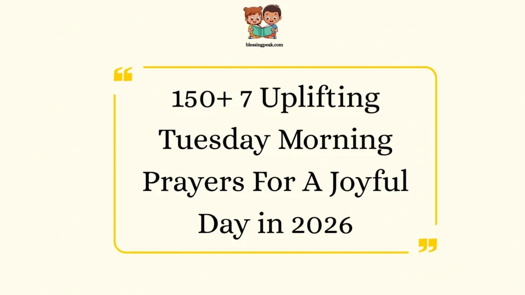 7 Uplifting Tuesday Morning Prayers For A Joyful Day