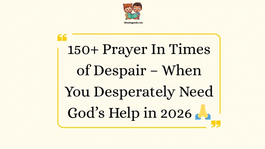 Prayer In Times of Despair – When You Desperately Need God’s Help