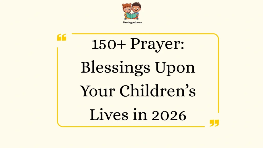 Prayer: Blessings Upon Your Children’s Lives